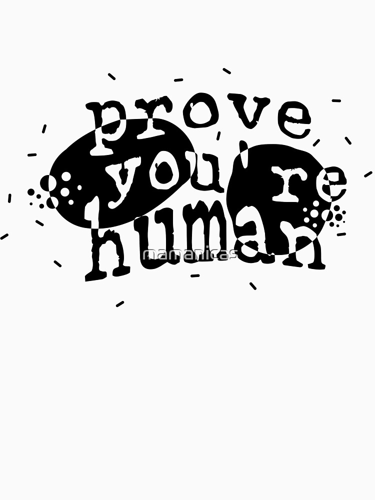 "Prove you are human. Computer captcha challenge black and white." T