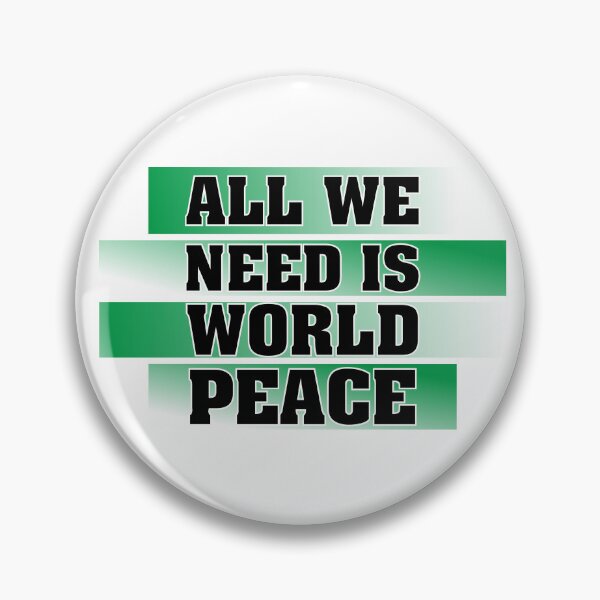Item preview, All We Need Is World Peace. designed and sold by GOODLOOKING10.