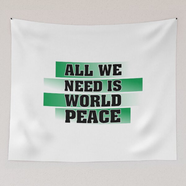 Item preview, All We Need Is World Peace. designed and sold by GOODLOOKING10.