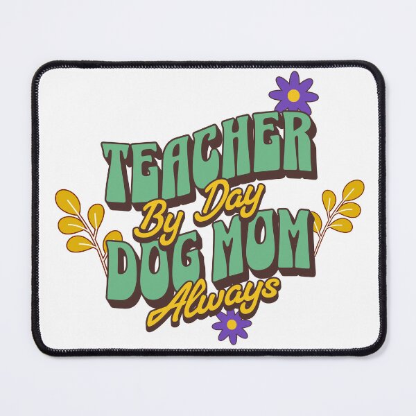 Item preview, Teacher By Day Dog Mom Always – Cute Teacher Dog Lover Design designed and sold by Skides04.