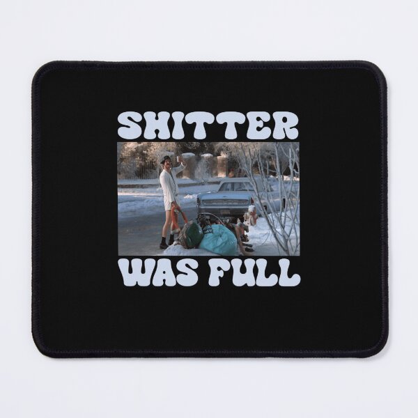 Item preview, SHITTERR WAS FULLL designed and sold by TheMerchInHouse.