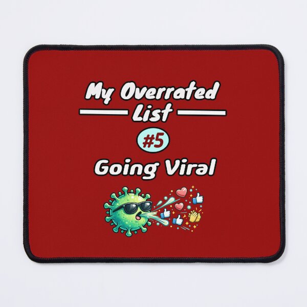 Item preview, My Overrated List #5: Going Viral – Funny Anti-Trend Design designed and sold by PunArtistry.