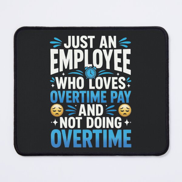 Item preview, Overtime Worker – Funny Employee Overtime Pay Work Humor designed and sold by Taans-Creation.