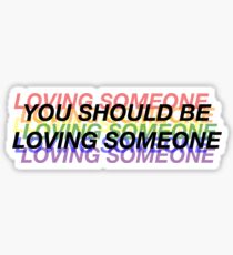 LOVING SOMEONE Sticker