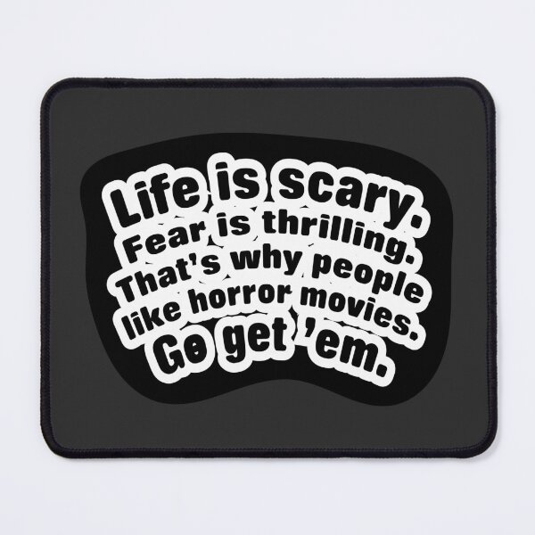 Item preview, Life is scary fear is thrilling, black background designed and sold by mntimg.
