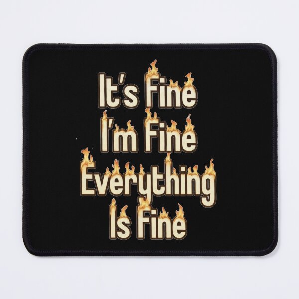 Item preview, It's Fine I'm Fine Everything Is Fine Meme designed and sold by TernEdge.