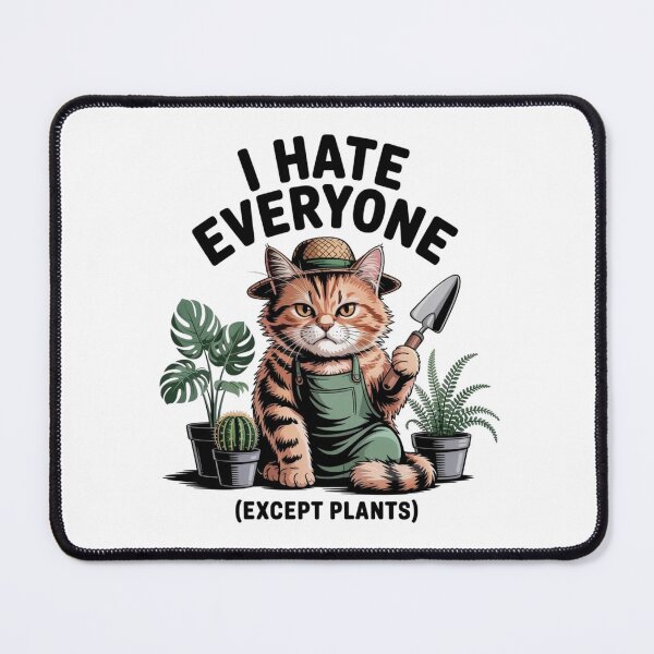 Item preview, Sarcastic Plant Mom Cat - I Hate Everyone Except Plants Introvert designed and sold by Mr-wow.