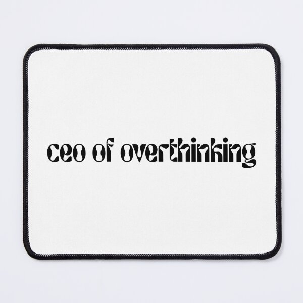 Item preview, CEO of Overthinking – Funny Relatable Quote designed and sold by Minted..
