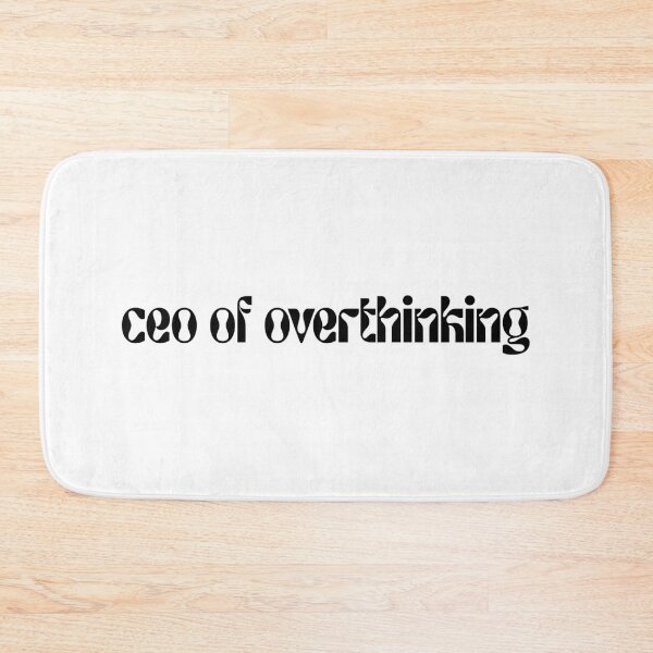 Item preview, CEO of Overthinking – Funny Relatable Quote designed and sold by Minted..
