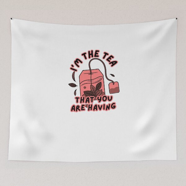 Item preview, I'm the tea that you are having designed and sold by Renea Lee.