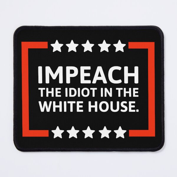 Item preview, Impeach the idiot in the White House. designed and sold by Rachel the Artist .