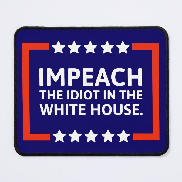 Item preview, Impeach the idiot in the White House. designed and sold by Rachel the Artist .