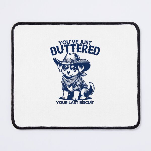Item preview, You’ve just buttered your last biscuit designed and sold by LuveraxArt.