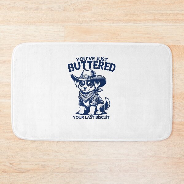 Item preview, You’ve just buttered your last biscuit designed and sold by LuveraxArt.