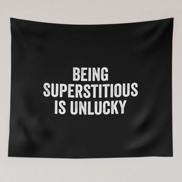 Item preview, Being Superstitious is Unlucky designed and sold by manueldila.