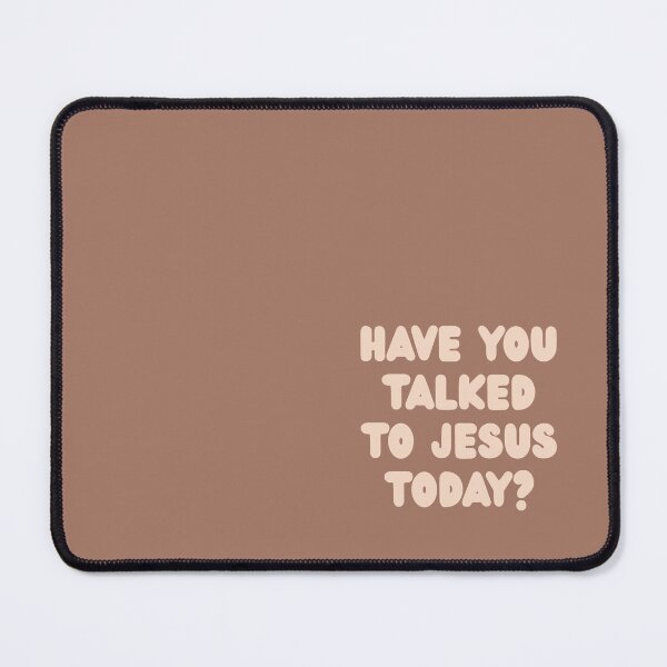 Item preview, Have you talked to Jesus today? On Mocha Brown designed and sold by Neeshki.