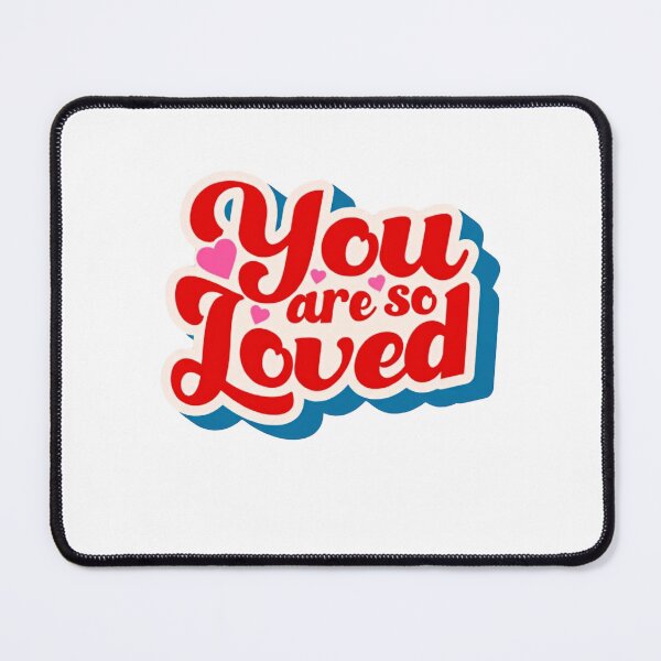 Item preview, You Are So Loved Deep In Hearts designed and sold by SkeletonsDanger.