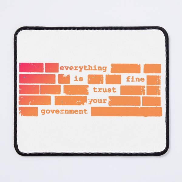 Item preview, Everything Is Fine Trust Your Government Democracy Debate Liberal Movement designed and sold by SkeletonsDanger.