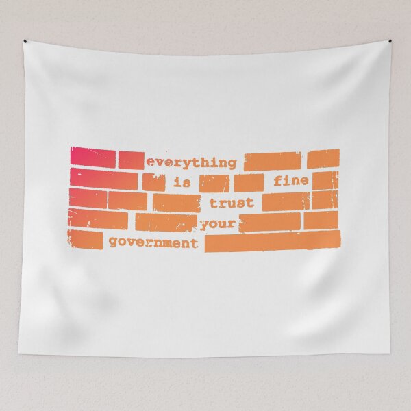 Item preview, Everything Is Fine Trust Your Government Democracy Debate Liberal Movement designed and sold by SkeletonsDanger.