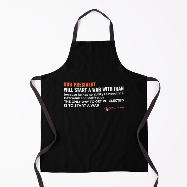 Item preview, Trump Iran War Quote 2011 Political Protest Statement designed and sold by EthosWear.