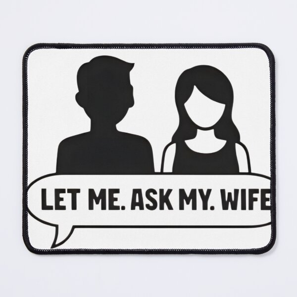 Item preview, Let Me Ask My Wife – Funny Married Life Quote Shirt Design designed and sold by DrukNaStyl.
