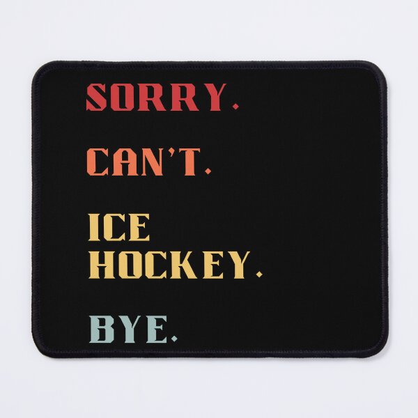 Item preview, Sorry Can't Ice Hockey Bye - Funny Retro Ice Hockey designed and sold by Wiss2Arts.