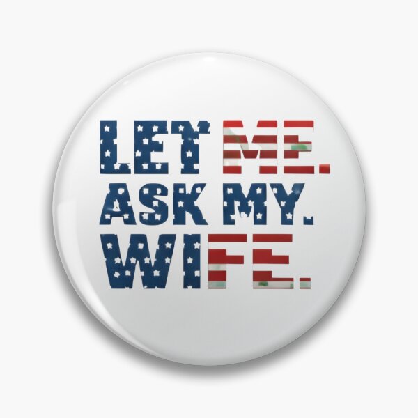 Item preview, Let Me Ask My Wife Funny Husband Quote Typography Design designed and sold by DrukNaStyl.
