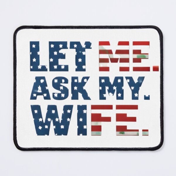 Item preview, Let Me Ask My Wife Funny Husband Quote Typography Design designed and sold by DrukNaStyl.