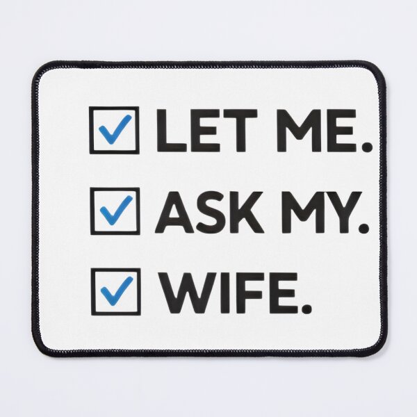 Item preview, Let Me Ask My Wife – Funny Married Life Quote Shirt Design designed and sold by DrukNaStyl.