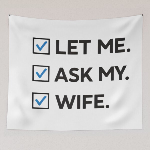 Item preview, Let Me Ask My Wife – Funny Married Life Quote Shirt Design designed and sold by DrukNaStyl.