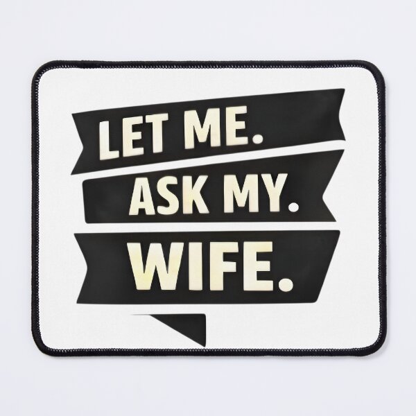 Item preview, Let Me Ask My Wife – Funny Married Life Quote Shirt Design designed and sold by DrukNaStyl.