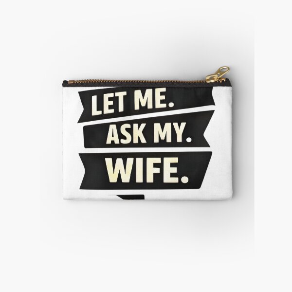 Item preview, Let Me Ask My Wife – Funny Married Life Quote Shirt Design designed and sold by DrukNaStyl.
