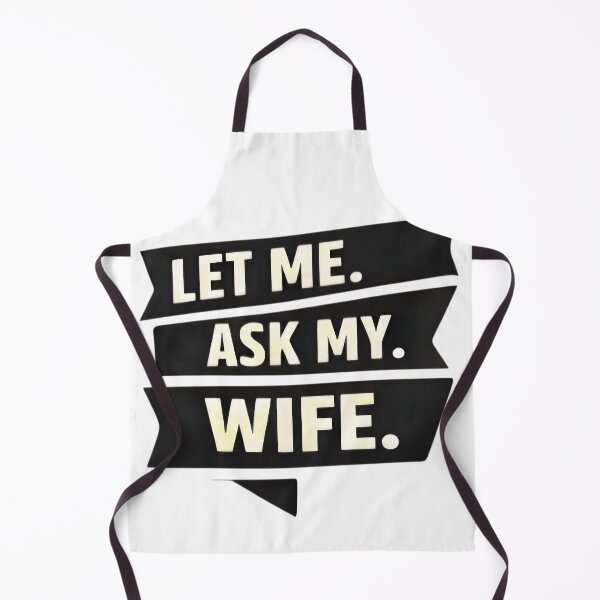 Item preview, Let Me Ask My Wife – Funny Married Life Quote Shirt Design designed and sold by DrukNaStyl.