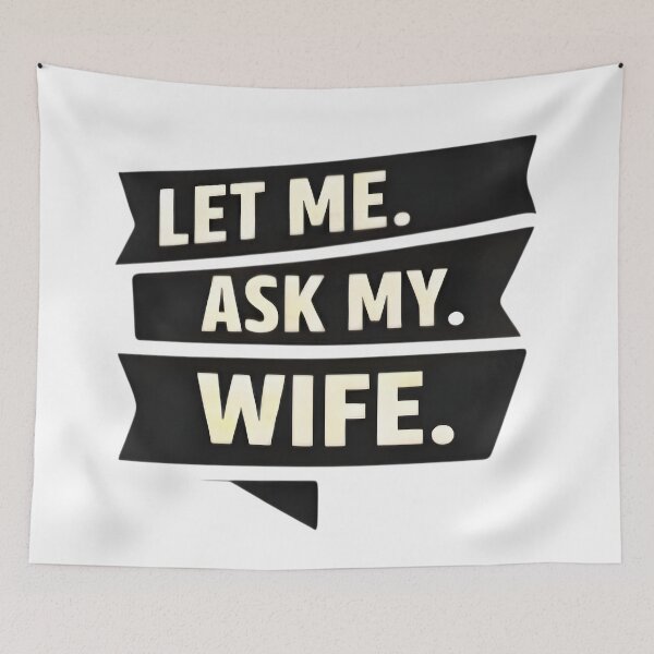 Item preview, Let Me Ask My Wife – Funny Married Life Quote Shirt Design designed and sold by DrukNaStyl.