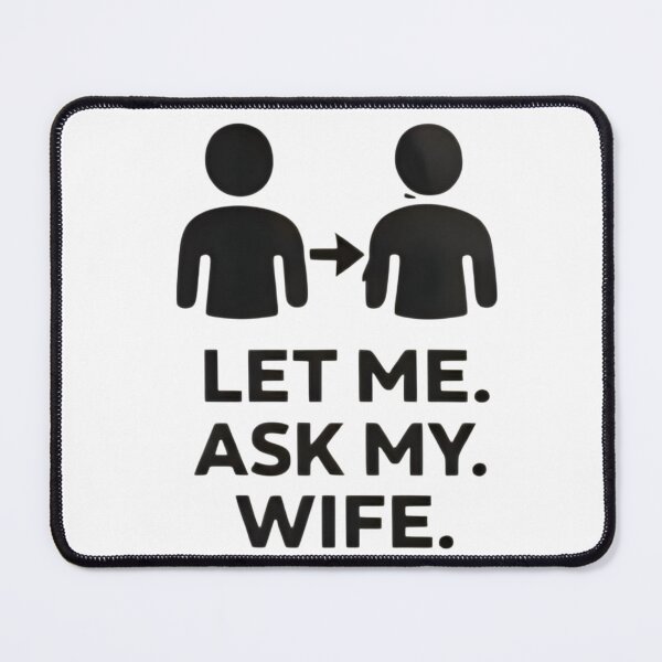 Item preview, Let Me Ask My Wife – Funny Married Life Quote Shirt Design designed and sold by DrukNaStyl.