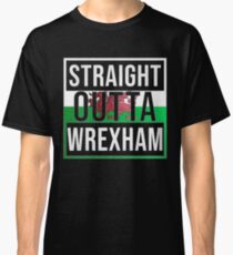 Straight Outta Wrexham Retro Style - Gift For An Wrexham From Wales , Design Has The Welsh Flag Embedded Classic T-Shirt