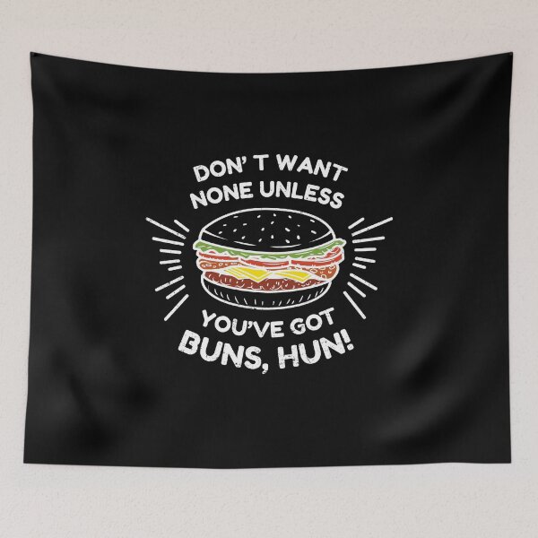 Item preview, Don't Want None Unless You've Got Buns Hun Lyrics designed and sold by SassyYetClassy.