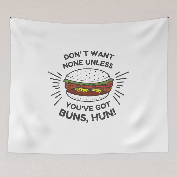 Item preview, Don't Want None Unless You've Got Buns Hun Lyrics designed and sold by SassyYetClassy.