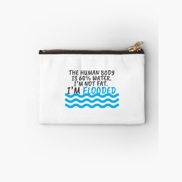 Item preview, I'm Not Fat I'm Flooded The Body is 60% Water designed and sold by SassyYetClassy.