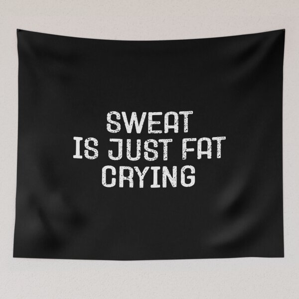 Item preview, Sweat Is Just Fat Crying - Funny Gym Joke designed and sold by keviacevarya.