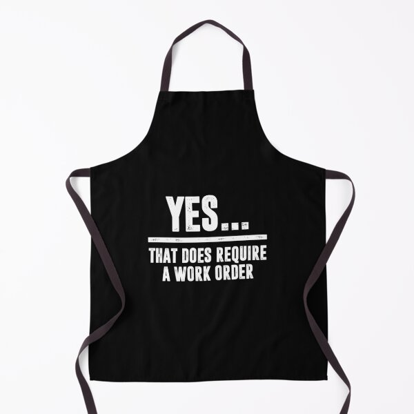 Item preview, Yes. That Does Require A Work Order. - Funny IT Technician Support designed and sold by keviacevarya.