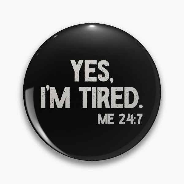 Item preview, Yes I'm Tired, Me 24 7 - Funny Sarcastic Humorous Pun designed and sold by keviacevarya.