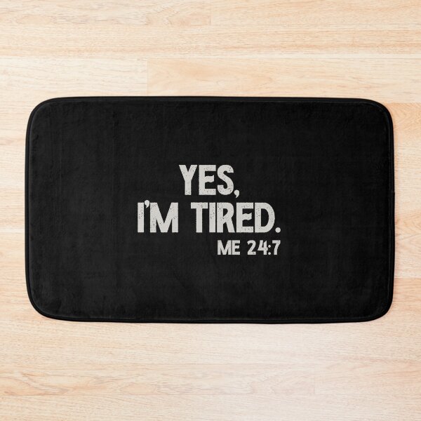 Item preview, Yes I'm Tired, Me 24 7 - Funny Sarcastic Humorous Pun designed and sold by keviacevarya.