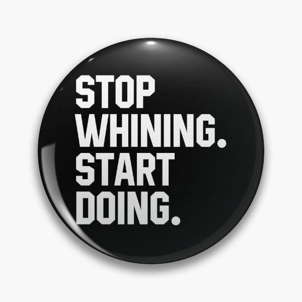 Item preview, Stop Whining Start Doing - Motivational Message designed and sold by diannitagemvi.