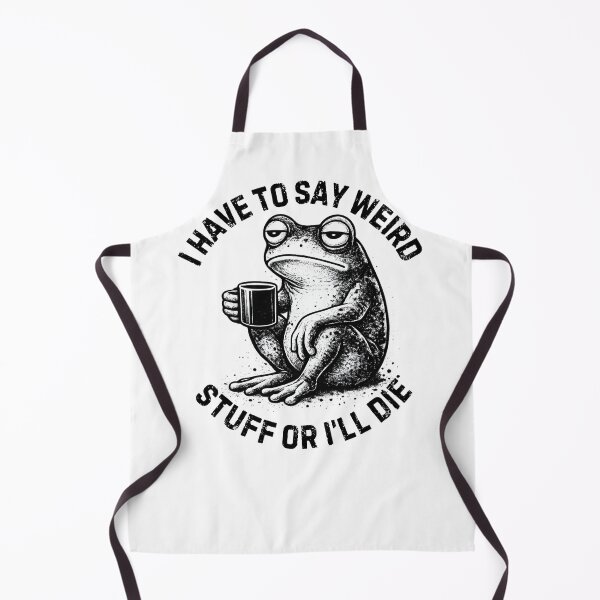 Item preview, I Have To Say Weird Stuff Or I'll Die – Funny Weird Humor Quote | Sarcastic Meme Graphic designed and sold by Teetreasure2.