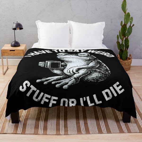 Item preview, I Have To Say Weird Stuff Or I'll Die – Funny Weird Humor Quote | Sarcastic Meme Graphic designed and sold by Teetreasure2.