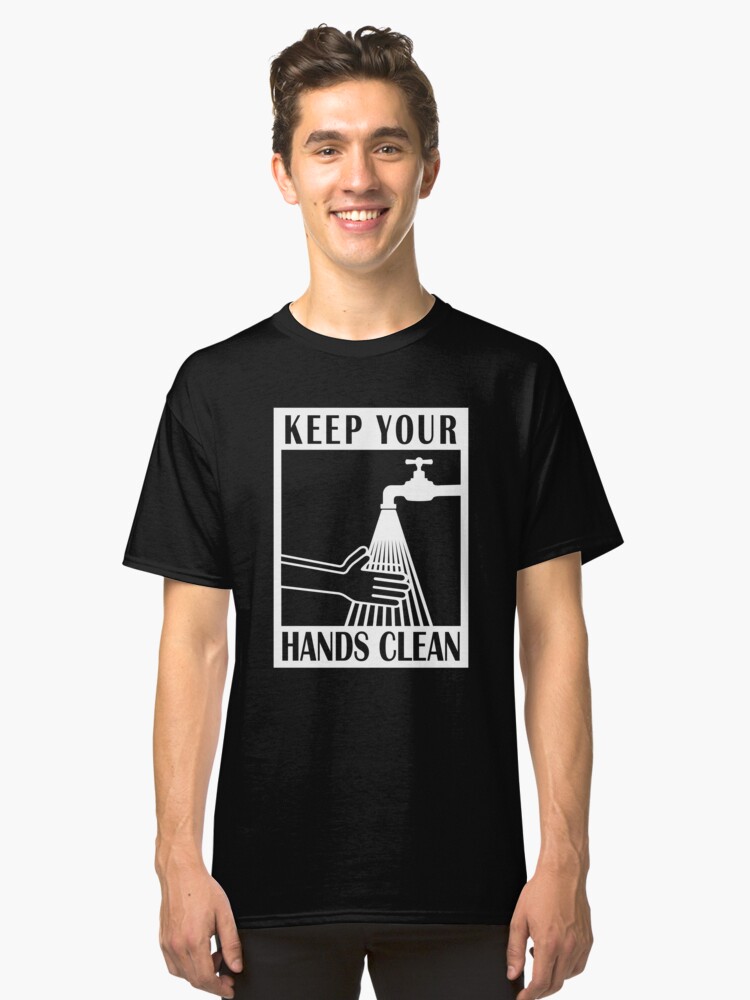Alternate view of Keep your hands clean Classic T-Shirt