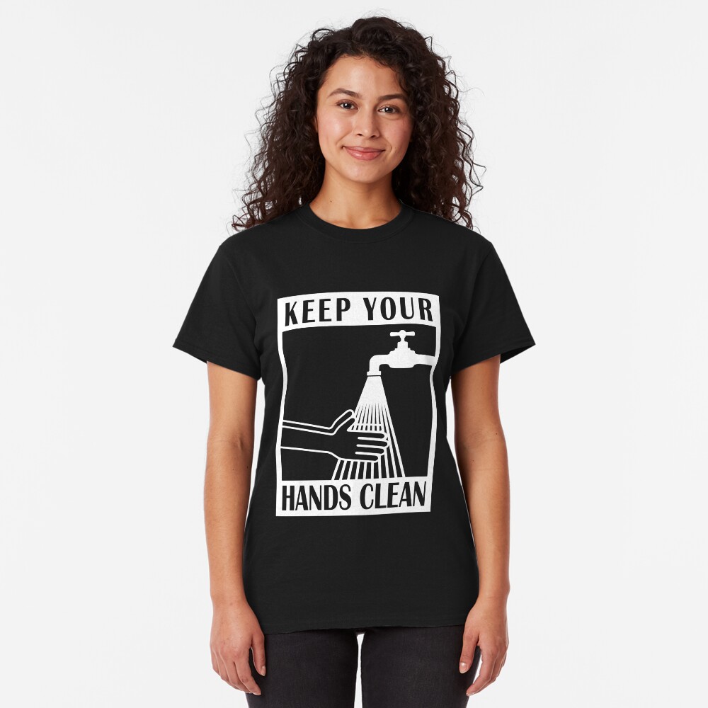 Keep your hands clean Classic T-Shirt