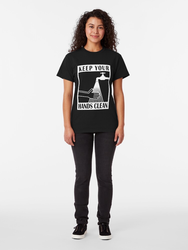 Alternate view of Keep your hands clean Classic T-Shirt