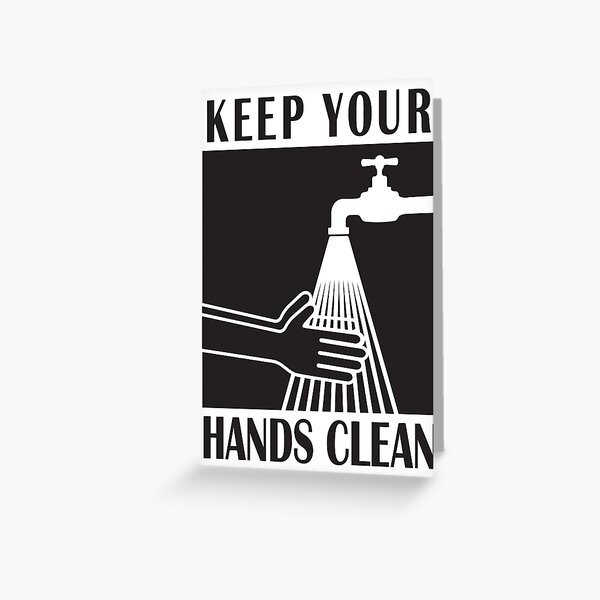Keep your hands clean Greeting Card